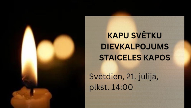 Kapu svētku dievkalpojums Staiceles kapos 21. jūlijā plkst. 14.00