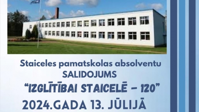 Staiceles pamatskolas absolventu salidojums "Izglītībai Staicelē – 120" 13. jūlijā