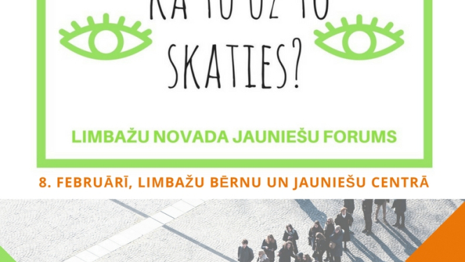 8.februārī Limbažu novada jauniešu forums "Kā Tu uz to skaties?"