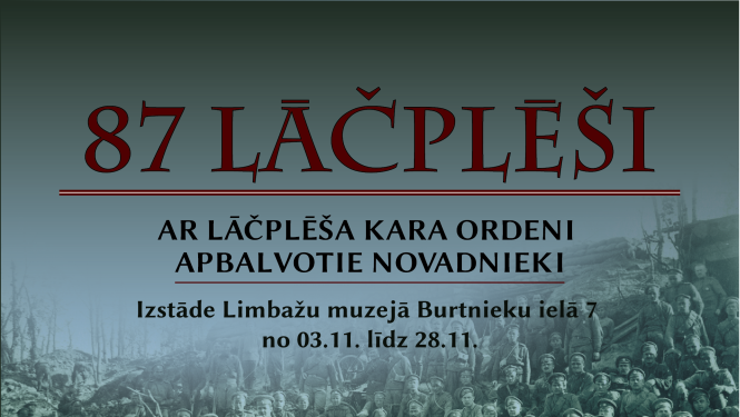 No 3.novembra Limbažu muzejā būs apskatāma izstāde “87 Lāčplēši. Ar Lāčplēša kara ordeni apbalvotie novadnieki”