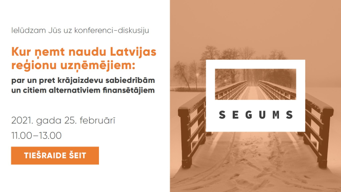 Diskusija: Kur ņemt naudu Latvijas reģionu uzņēmējiem: par un pret kooperatīvām krājaizdevu sabiedrībām un citiem alternatīviem finansētājiem