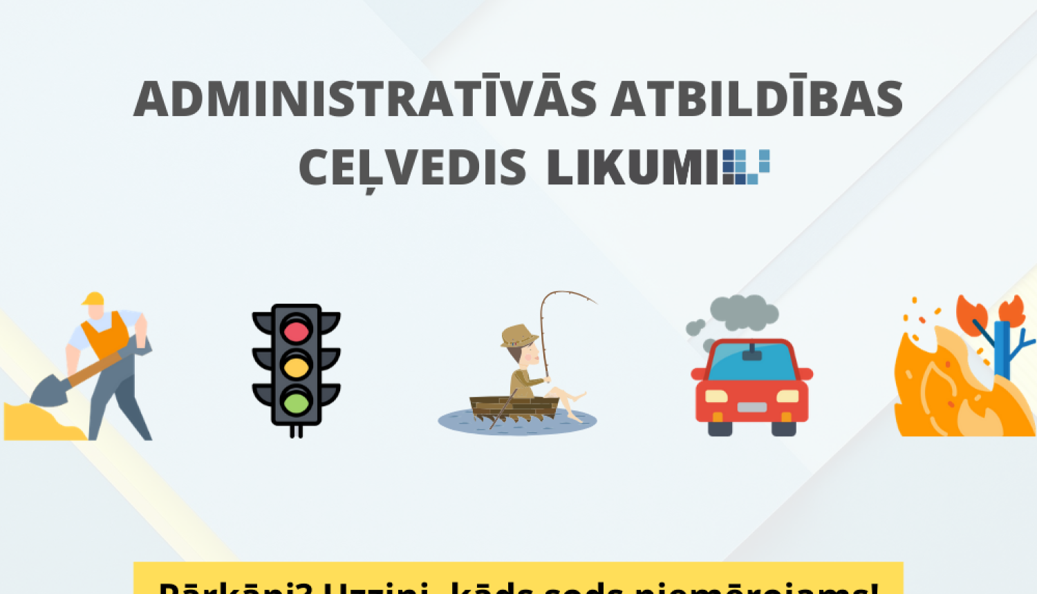 Likumi.lv aicina izmantot Administratīvās atbildības ceļvedi