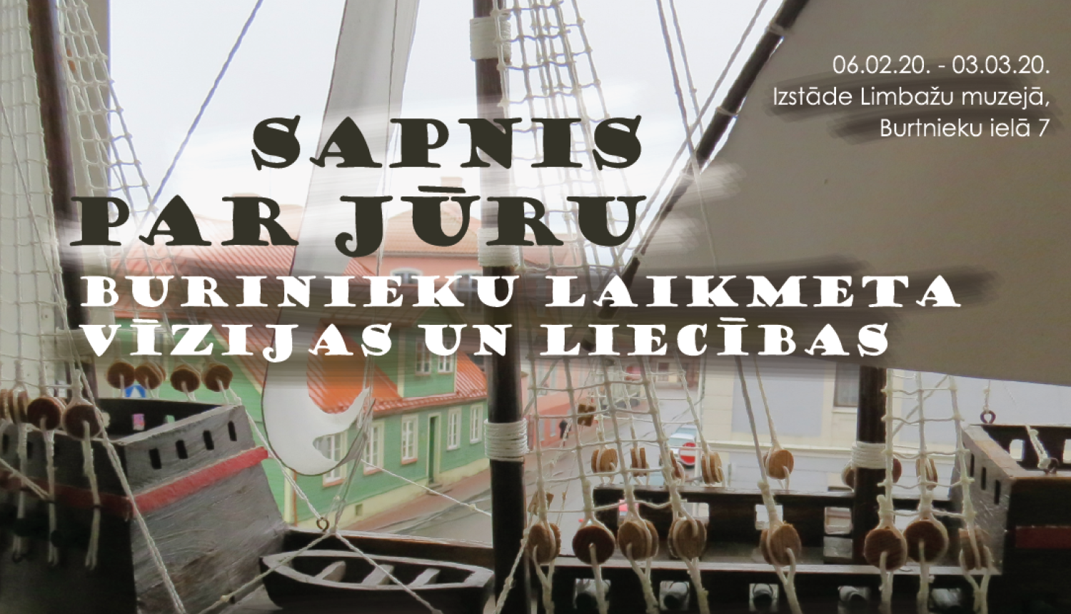 No 6.februāra līdz 3.martam Limbažu muzejā būs skatāma izstāde "Sapnis par jūru" - Rojas nedzirdīgā zvejnieka - meistara Laimoņa Veidemaņa veidotie kuģu modeļi