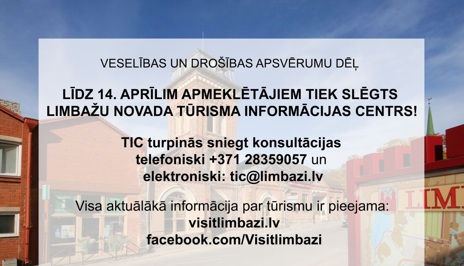 Limbažu novada tūrisma informācijas centrs sākot no 2020.gada 13.marta līdz 14. aprīlim apmeklētājiem būs slēgts!