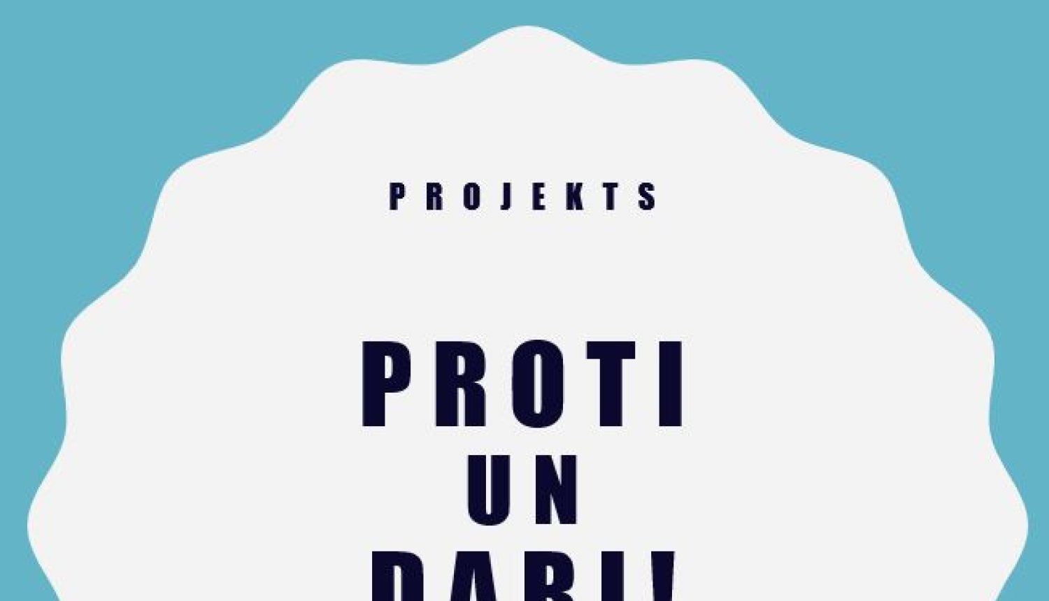 Aicinām Limbažu novada jauniešus iesaistītes projektā "PROTI un DARI!"