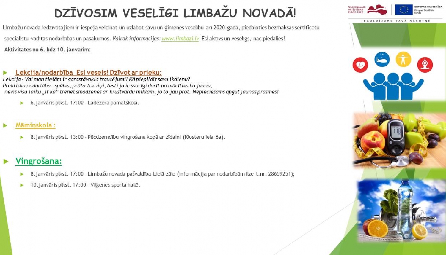 Aicinām apmeklēt veselību veicinošas aktivitātes Limbažu novadā Aicinām apmeklēt veselību veicinošas aktivitātes Limbažu novadā