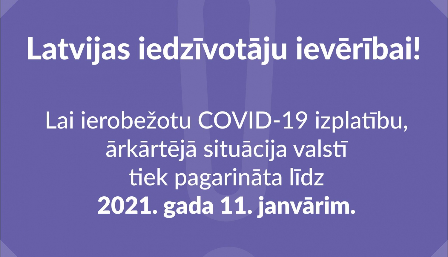 Pieņemts ārkārtējās situācijas pagarinājums līdz 11. janvārim, ieviešot stingrākus drošības pasākumus un ierobežojumus Pieņemts ārkārtējās situācijas pagarinājums līdz 11. janvārim, ieviešot stingrākus drošības pasākumus un ierobežojumus