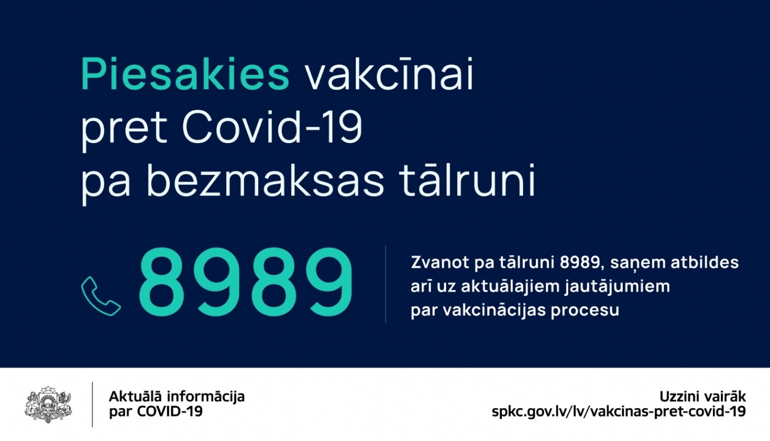 Iedzīvotājus aicina jau tagad pieteikties vakcīnai pret Covid-19 vietnē manvakcina.lv vai 8989, lai operatīvi plānotu un nodrošinātu vakcināciju Iedzīvotājus aicina jau tagad pieteikties vakcīnai pret Covid-19 vietnē manvakcina.lv vai 8989, lai operatīvi plānotu un nodrošinātu vakcināciju