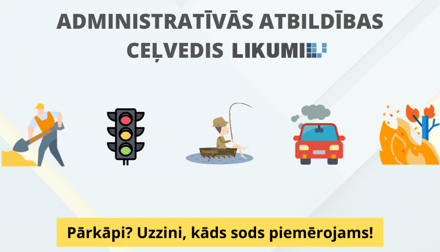 Likumi.lv aicina izmantot Administratīvās atbildības ceļvedi Likumi.lv aicina izmantot Administratīvās atbildības ceļvedi
