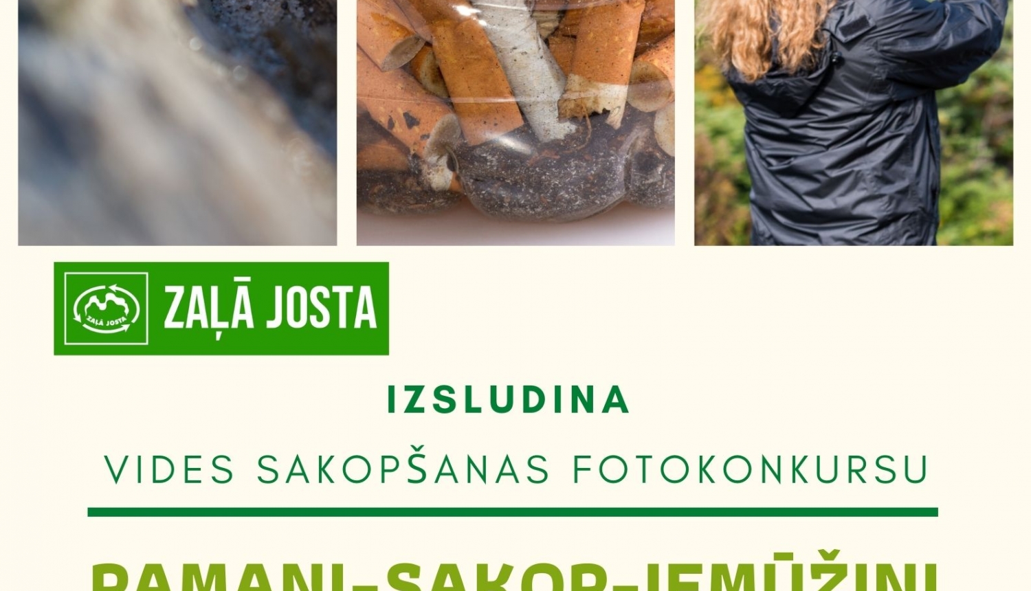 Atzīmējot Pasaules talku, “Zaļā josta” aicina doties dabā un atbrīvot vidi no bezatbildīgi izmestiem izsmēķiem Atzīmējot Pasaules talku, “Zaļā josta” aicina doties dabā un atbrīvot vidi no bezatbildīgi izmestiem izsmēķiem