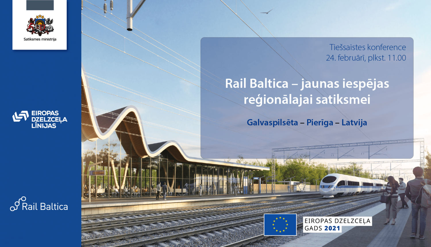 Tiešsaistes konference “Rail Baltica – jaunas iespējas reģionālajai satiksmei” Tiešsaistes konference “Rail Baltica – jaunas iespējas reģionālajai satiksmei”
