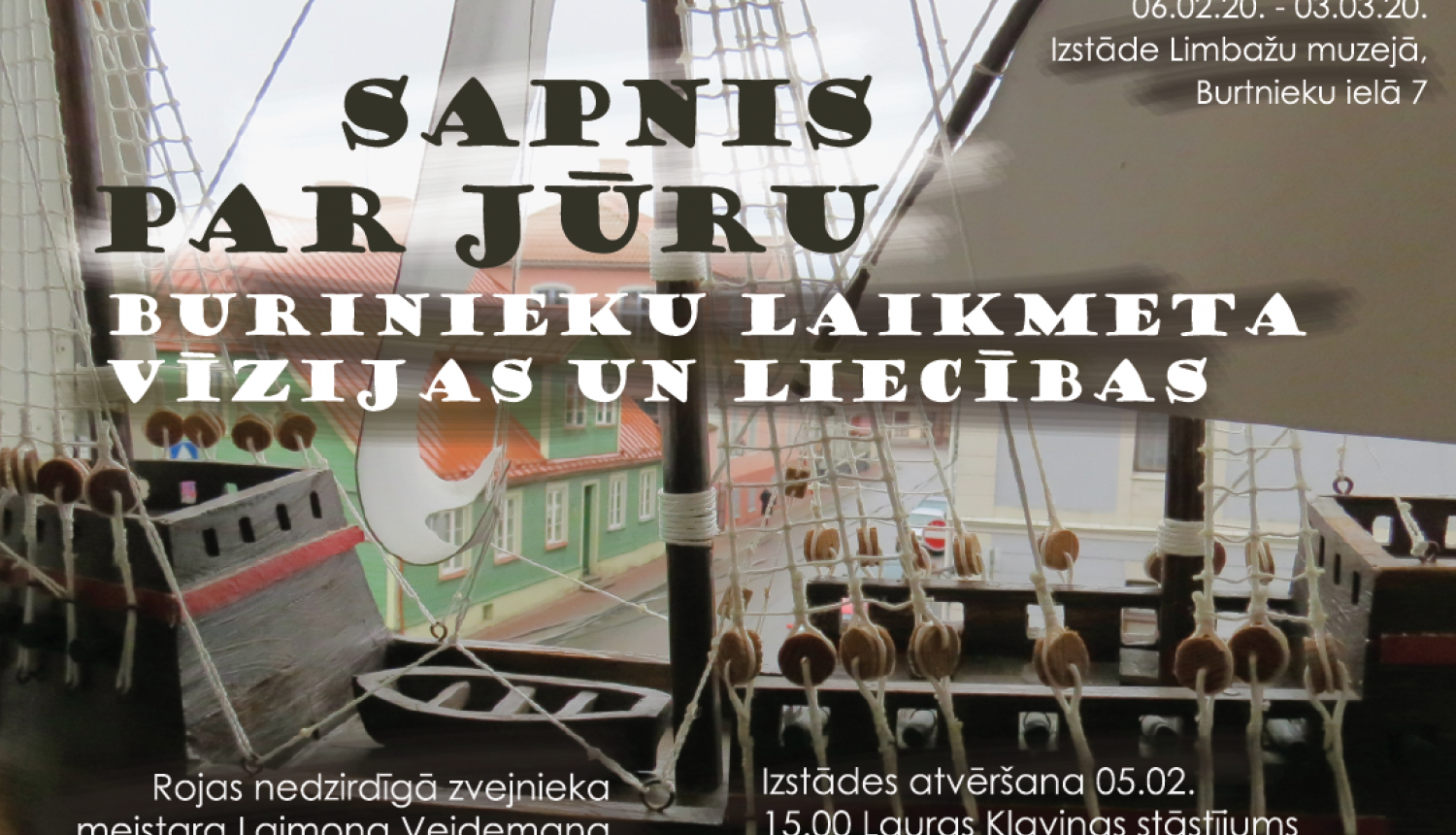 No 6.februāra līdz 3.martam Limbažu muzejā būs skatāma izstāde "Sapnis par jūru" - Rojas nedzirdīgā zvejnieka - meistara Laimoņa Veidemaņa veidotie kuģu modeļi No 6.februāra līdz 3.martam Limbažu muzejā būs skatāma izstāde "Sapnis par jūru" - Rojas nedzirdīgā zvejnieka - meistara Laimoņa Veidemaņa veidotie kuģu modeļi